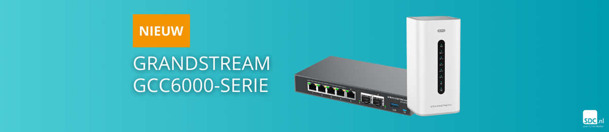 Nieuw: Grandstream GCC6000-serie